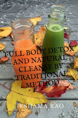 Full Body Detox And Natural Cleanse By Traditional Method