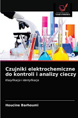 Czujniki elektrochemiczne do kontroli i analizy cieczy: Klasyfikacja i identyfikacja (Polish Edition)