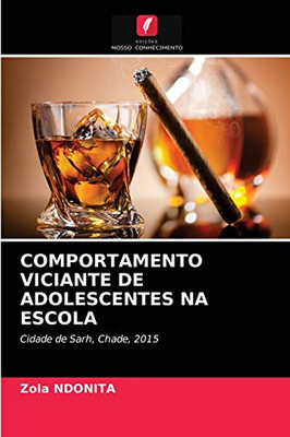 COMPORTAMENTO VICIANTE DE ADOLESCENTES NA ESCOLA: Cidade de Sarh, Chade, 2015 (Portuguese Edition)