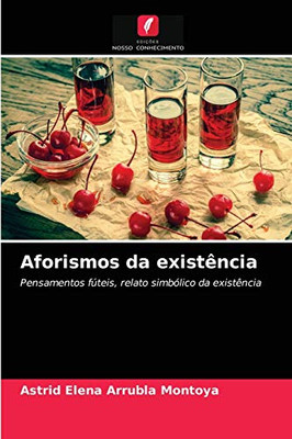 Aforismos da existência: Pensamentos fúteis, relato simbólico da existência (Portuguese Edition)