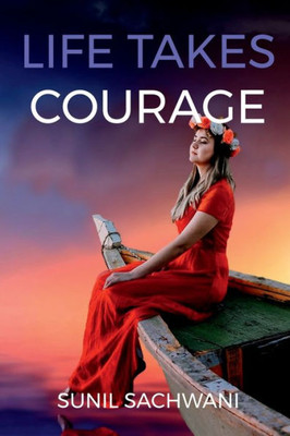 Life Takes Courage