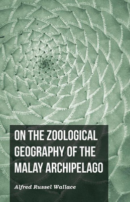 On The Zoological Geography Of The Malay Archipelago