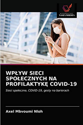 Wplyw Sieci Spolecznych Na ProfilaktykĘ Covid-19 (Polish Edition)