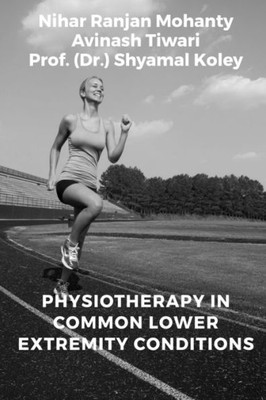 Physiotherapy In Common Lower Extremity Conditions