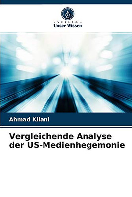 Vergleichende Analyse der US-Medienhegemonie (German Edition)