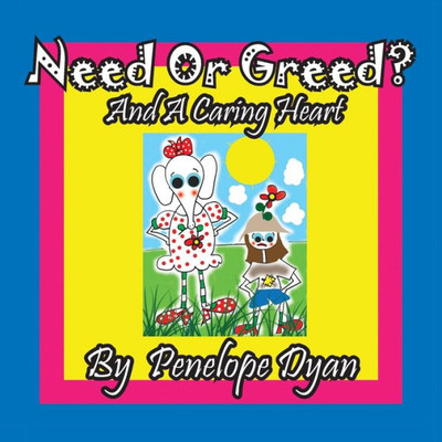 Need Or Greed? And A Caring Heart