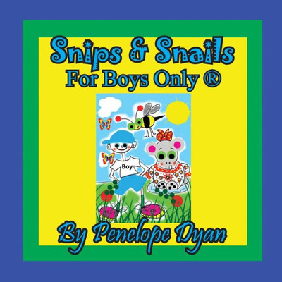 Snips & Snails --- For Boys Only ®