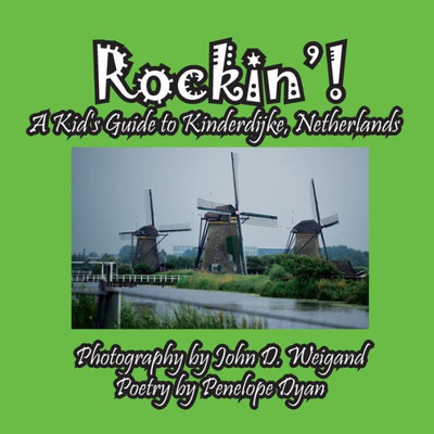 Rockin'! A Kid's Guide To Kinderdijke, Netherlands