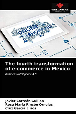 The fourth transformation of e-commerce in Mexico: Business Intelligence 4.0