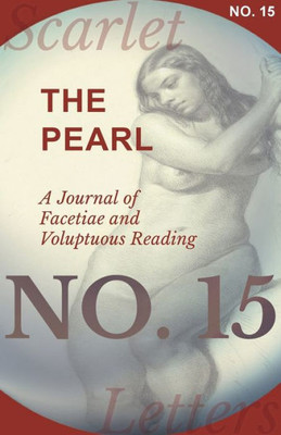 The Pearl - A Journal Of Facetiae And Voluptuous Reading - No. 15