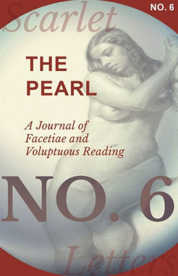 The Pearl - A Journal Of Facetiae And Voluptuous Reading - No. 6