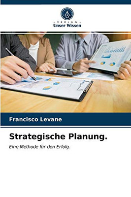 Strategische Planung.: Eine Methode für den Erfolg. (German Edition)