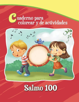 Salmo 100 - Cuaderno Para Colorear: Un Salmo De Alabanza (Capitulos De La Biblia Para Colorear Y Actividades) (Spanish Edition)