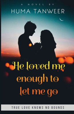 He Loved Me Enough To Let Me Go