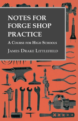 Notes For Forge Shop Practice - A Course For High Schools