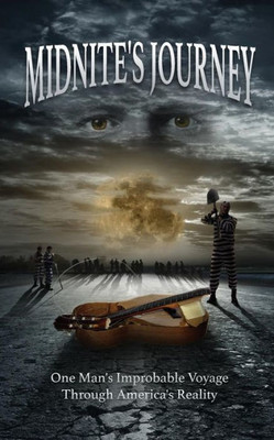 Midnite's Journey: One Man's Improbable Voyage Through America's Reality