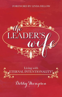 The Leader's Wife: Living With Eternal Intentionality