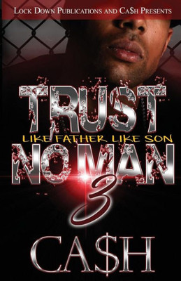 Trust No Man 3: Like Father Like Son