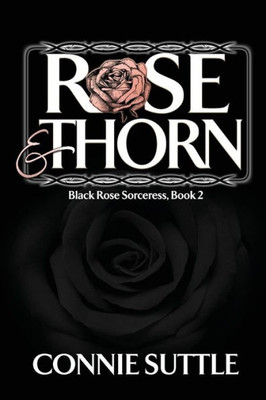 Rose And Thorn (Black Rose Sorceress)