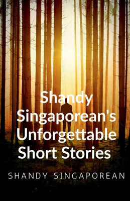 Shandy Singaporean's Unforgettable Short Stories
