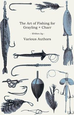 The Art Of Fishing For Grayling & Charr
