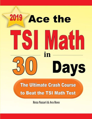 Ace The Tsi Math In 30 Days: The Ultimate Crash Course To Beat The Tsi Math Test