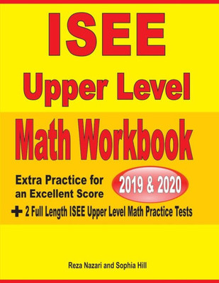 Isee Upper Level Math Workbook 2019 & 2020: Extra Practice For An Excellent Score + 2 Full Length Isee Upper Level Math Practice Tests