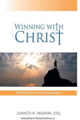 Winning With Christ - Finding The Victory In Every Experience