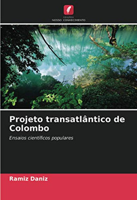 Projeto transatlântico de Colombo: Ensaios científicos populares (Portuguese Edition)