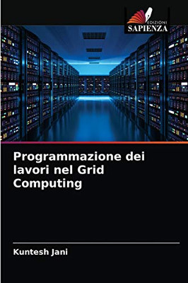 Programmazione dei lavori nel Grid Computing (Italian Edition)