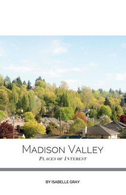 Madison Valley: Places Of Interest
