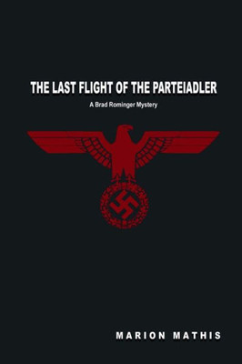 The Last Flight Of The Perteiadler: A Brad Rominger Mystery