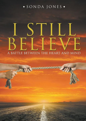 I Still Believe: A Battle Between The Heart And Mind