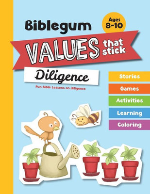 Fun Bible Lessons On Diligence: Values That Stick (Biblegum) (Volume 1)