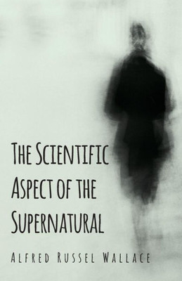 The Scientific Aspect Of The Supernatural