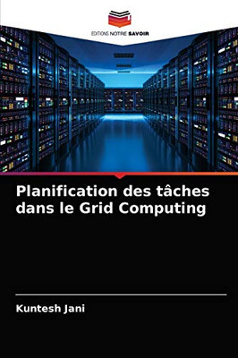 Planification des tâches dans le Grid Computing (French Edition)