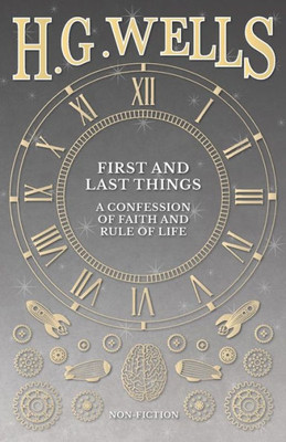 First And Last Things: A Confession Of Faith And Rule Of Life