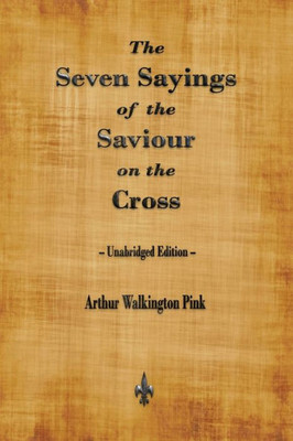 The Seven Sayings Of The Saviour On The Cross