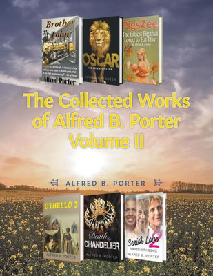 The Collected Works Of Alfred B. Porter: Volume Ii
