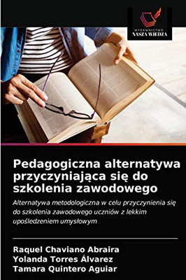 Pedagogiczna alternatywa przyczyniająca się do szkolenia zawodowego (Polish Edition)
