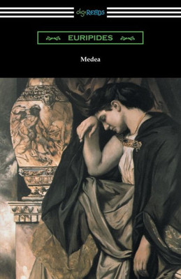 Medea (Translated With An Introduction And Annotations By Gilbert Murray)