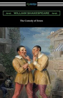 The Comedy Of Errors (Annotated By Henry N. Hudson With An Introduction By Charles Harold Herford)