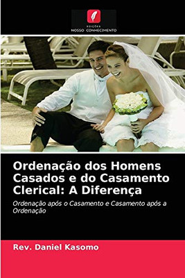 Ordenação dos Homens Casados e do Casamento Clerical: A Diferença (Portuguese Edition)