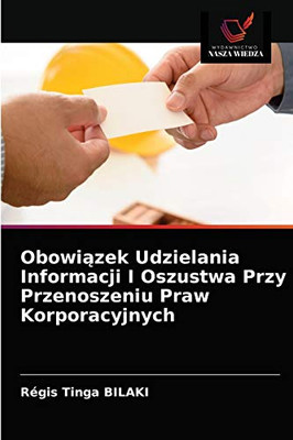 Obowiązek Udzielania Informacji I Oszustwa Przy Przenoszeniu Praw Korporacyjnych (Polish Edition)