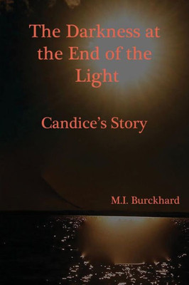 The Darkness At The End Of The Light: Candice's Story