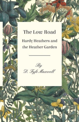 The Low Road - Hardy Heathers And The Heather Garden