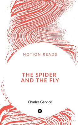 The Spider And The Fly Or, An Undesired Love