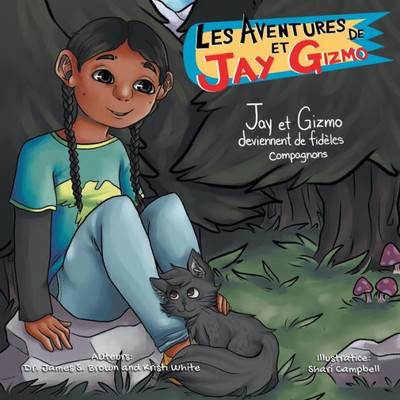 Les Aventures De Jay Et Gizmo: Jay Et Gizmo Deviennent De Fideles Compagnons (French Edition)