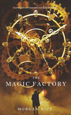The Magic Factory (Oliver Blue And The School For Seers)