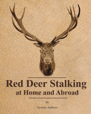 Red Deer Stalking At Home And Abroad